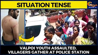 Nagvem-Valpoi villagers furious after a bar owner and his staff allegedly assaulted a youth