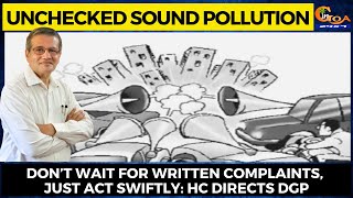 Unchecked sound pollution. Don’t wait for written complaints, just act Swiftly: HC directs DGP