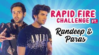 Randeep Rai & Paras Kalnawat Takes Up Rapid Fire Challenge