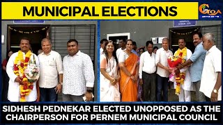 Sidhesh Pednekar elected unopposed as the Chairperson for Pernem Municipal Council