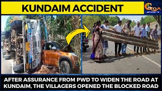 After assurance from PWD to widen the road at Kundaim, the villagers opened the blocked road