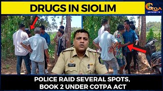 Drugs in Siolim- Police raid several spots, book 2 under COTPA Act