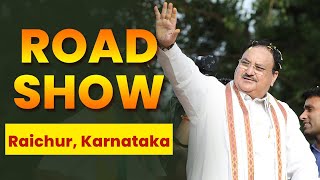 BJP National President Shri JP Nadda holds roadshow in Raichur, Karnataka | BJP Live | Election
