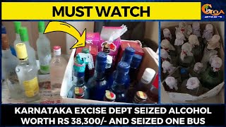#MustWatch- Karnataka Excise Dept seized alcohol worth Rs 38,300/- and seized one bus