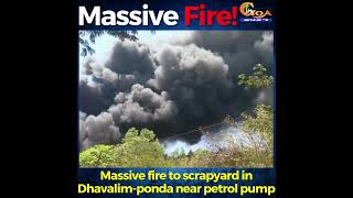 Massive fire to scrapyard in Dhavalim-ponda near petrol pump