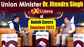 Union Minister Dr. Jitendra Singh Exclusive at Dainik Savera Conclave 2023