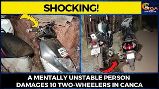 #Shocking! A mentally unstable person damages 10 two-wheelers in Canca