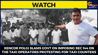 #Watch! Polgi slams govt on imposing Sec 144 on the taxi operators protesting for taxi counters