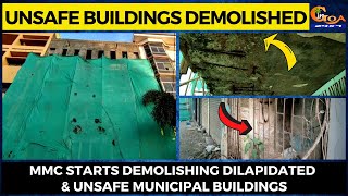 Unsafe buildings demolished- MMC starts demolishing dilapidated & unsafe municipal buildings