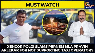 #MustWatch | Xencor Polgi slams Pernem MLA Pravin Arlekar for not supporting taxi operators