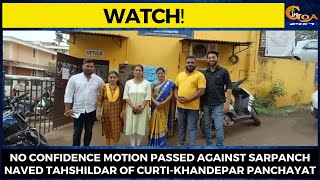#Watch! No Confidence Motion passed against Sarpanch Naved Tahshildar of Curti-Khandepar Panchayat