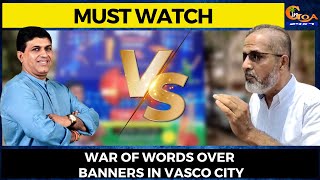 #MustWatch- War of words over banners in Vasco city
