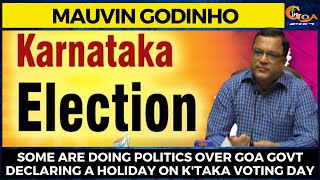 Some are doing politics over Goa Govt declaring a holiday on K'taka voting day: Mauvin Godinho