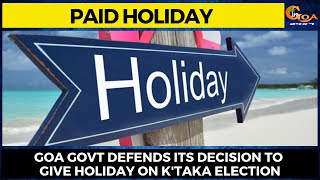 Paid holiday on K'taka election. Goa govt defends its decision to give holiday