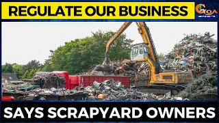 Regulate our business, Says scrapyard owners