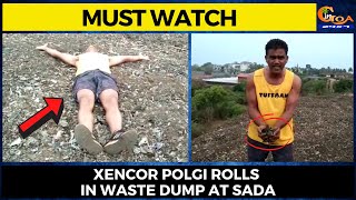 #MustWatch- Xencor Polgi rolls in waste dump at Sada