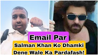 Salman Khan Ko Email Par Dhamki Denewale Ka Pardafash Hua