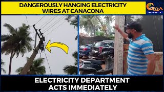 Dangerously hanging electricity wires at Canacona. Electricity department acts immediately