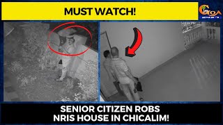 #MustWatch- Senior citizen robs NRIs house in Chicalim!