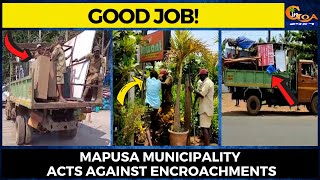 #GoodJob by Mapusa Municipality! Mapusa Municipality acts against encroachments