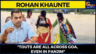 "Touts are all across Goa, even in Panjim": Tourism Minister Rohan Khaunte