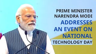 Prime Minister Narendra Modi addresses an event on National Technology Day