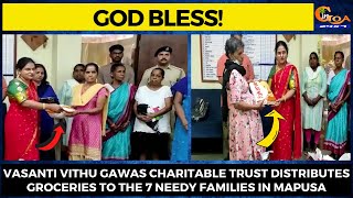 #GodBless! Vasanti Vithu Gawas Charitable Trust distributes groceries to the 7 needy families