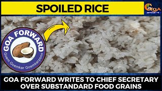 Spoiled Rice- Goa Forward writes to Chief Secretary over substandard food grains