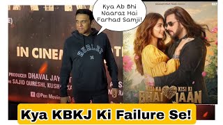 Kya Kisi Ka Bhai Kisi Ki Jaan Ke Failure Se Naaraz Hai Director Farhad Samji? Kya Lagta Hai Aapko?