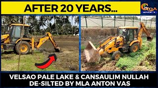 After 20 Years... Velsao Pale Lake & Cansaulim Nullah de-silted by MLA Anton Vas