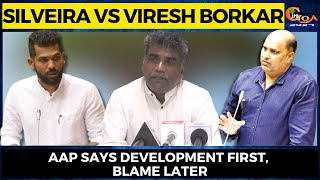 Silveira Vs Viresh Borkar. AAP says development first, blame later