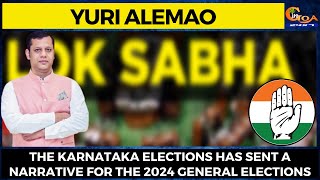 The Karnataka elections has sent a narrative for the 2024 general elections: Yuri Alemao