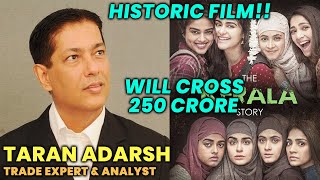 The Kerala Story Will Cross 250 Crore At Box Office | Historic Film | Trade Expert Taran Adarsh