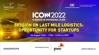 ICONN 2022 : Session on Last Mile Logistics: Opportunity for Startups