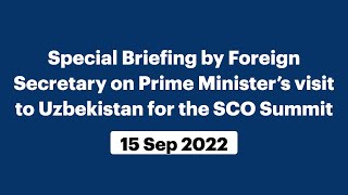 Special Briefing by Foreign Secretary on Prime Minister’s visit to Uzbekistan for the SCO Summit