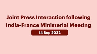 Joint Press Interaction following India-France Ministerial Meeting (September 14, 2022)