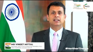 Mr Vineet Mittal, National Executive Committee Member, FICCI speaks on #HarGharTiranga