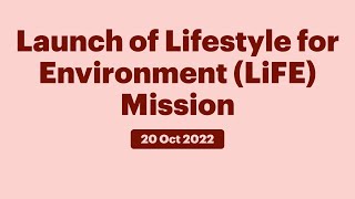 Launch of Lifestyle for Environment (LiFE) Mission (October 20, 2022)