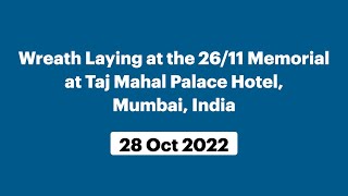 Wreath Laying at the 26/11 Memorial at Taj Mahal Palace Hotel, Mumbai, India (October 28, 2022)