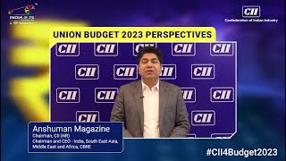 #CII4Budget2023 | Anshuman Magazine, Chairman, CII Northern Region