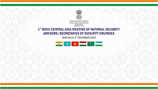 First India-Central Asia Meeting of the National Security Advisers/Secretaries of Security Councils