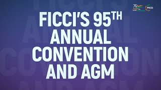 95th FICCI Annual Convention & AGM