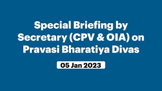 Special Briefing by Secretary (CPV & OIA) on Pravasi Bharatiya Divas (January 05, 2023)