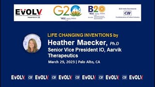 Life Changing Inventions by Heather Maeker, Ph.D, Senior VP IO, Aarvik Therapeutics | #EVOLV