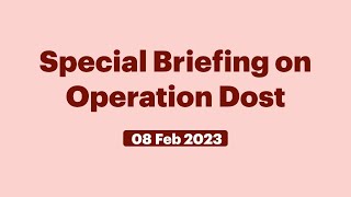 Special Briefing on Operation Dost (February 08, 2023)