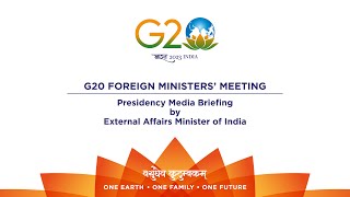 Media Briefing by Presidency after the 1st G20India Foreign Ministers’ Meeting (March 02, 2023)