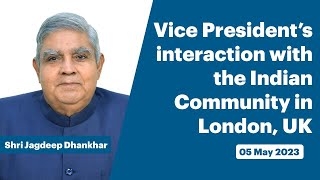 Vice President’s interaction with the Indian Community in London, UK (May 05, 2023)