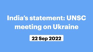 India’s statement: UNSC meeting on Ukraine (September 22, 2022)