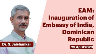 EAM: Inauguration of Embassy of India, Dominican Republic (April 29, 2023)