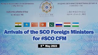 Arrivals of the SCO Foreign Ministers for #SCO CFM (May 05, 2023)